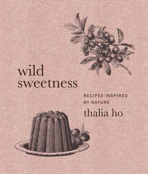 Wild Sweetness: Thalia Ho