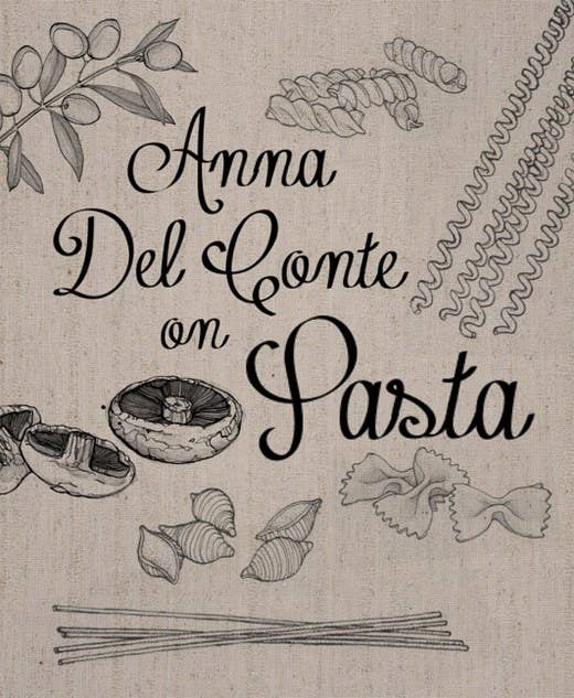 Anna Del Conte On Pasta:Anna Del Conte